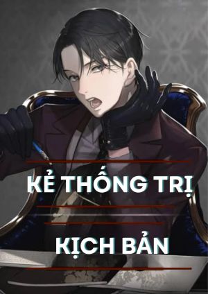 ( Novel) Kẻ Thống Trị Kịch Bản