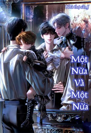 [Novel] Một Nửa và Một Nửa