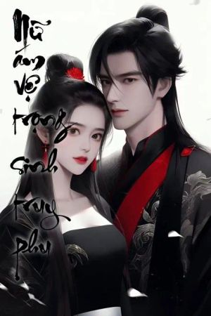 Nữ ám vệ trọng sinh truy phu