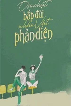 Ôm Chặt Bắp Đùi Nhân Vật Phản Diện