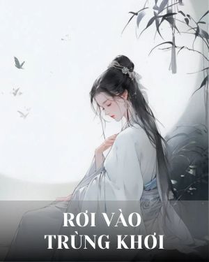 RƠI VÀO TRÙNG KHƠI