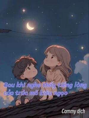 Sau khi nghe được tiếng lòng của trúc mã kiêu ngạo