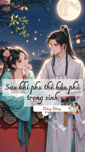 SAU KHI PHU THÊ HẦU PHỦ TRỌNG SINH 