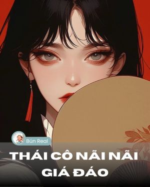 THÁI CÔ NÃI NÃI GIÁ ĐÁO