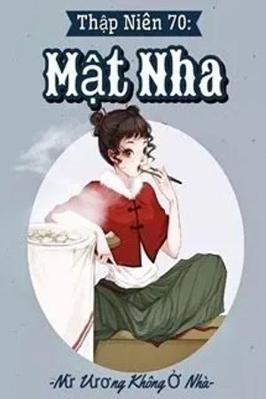 Thập Niên 70: Mật Nha