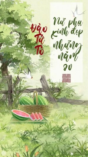 Thập Niên 80: Nữ Phụ Xinh Đẹp