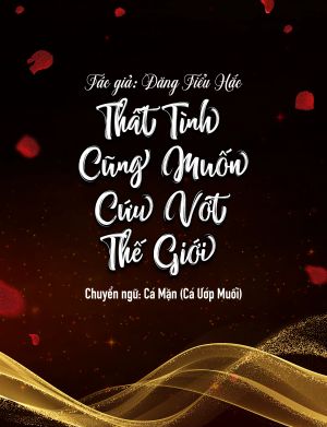 Thất Tình Cũng Muốn Cứu Vớt Thế Giới
