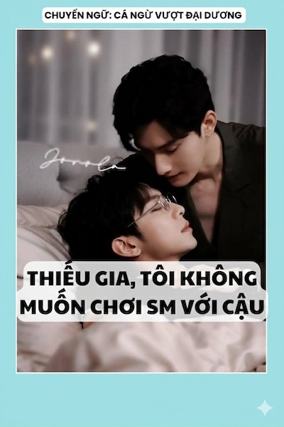 THIẾU GIA, TÔI KHÔNG MUỐN CHƠI SM VỚI CẬU