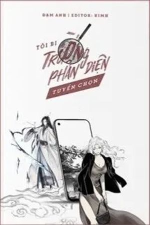 Tôi Bị Trường Phản Diện Tuyển Chọn