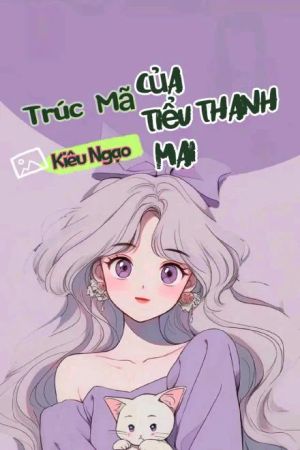 Trúc Mã Kiêu Ngạo Của Tiểu Thanh Mai
