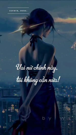 VAI NỮ CHÍNH NÀY, TÔI KHÔNG CẦN NỮA