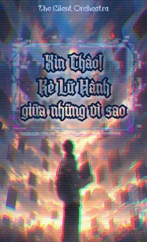 [Vô hạn lưu] Xin chào! Kẻ lữ hành giữa những vì sao